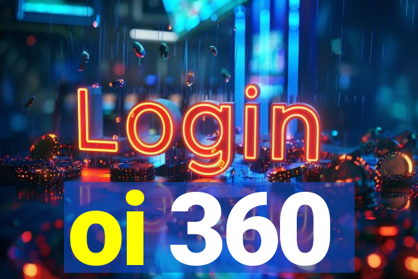 oi 360